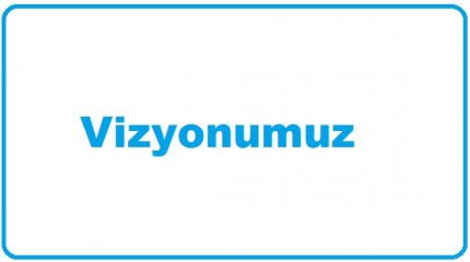 Vizyonumuz